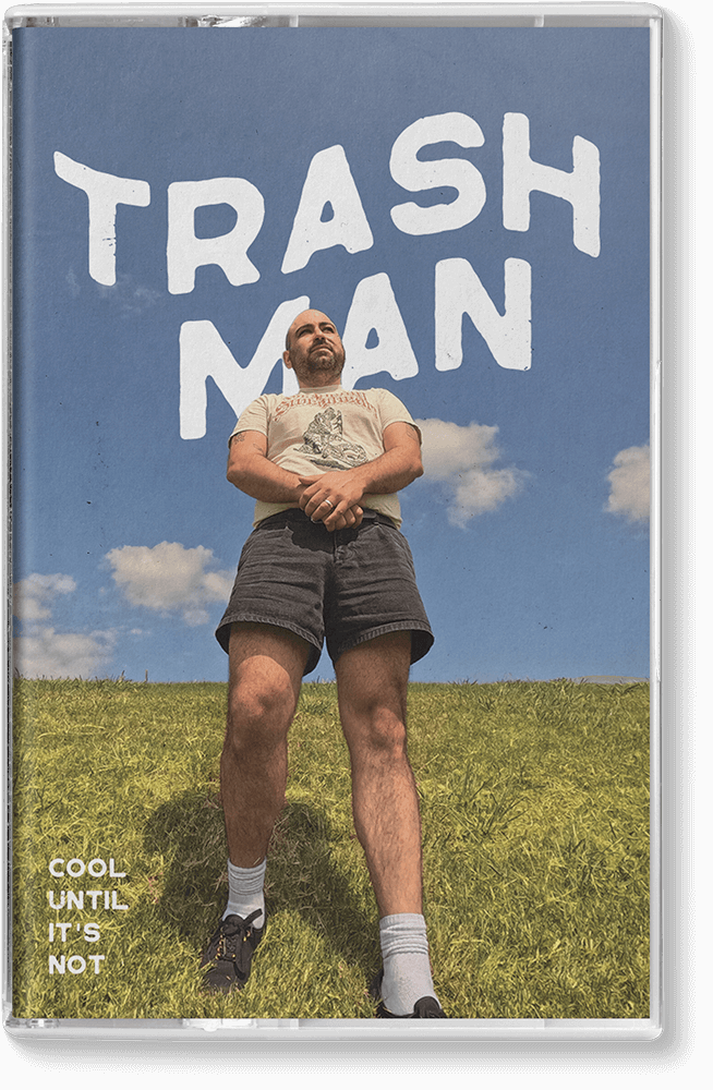 TRASH MAN - COOL UNTIL IT'S NOT